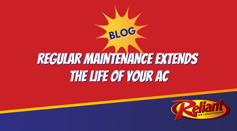 Regular Maintenance Extends the Life of Your AC