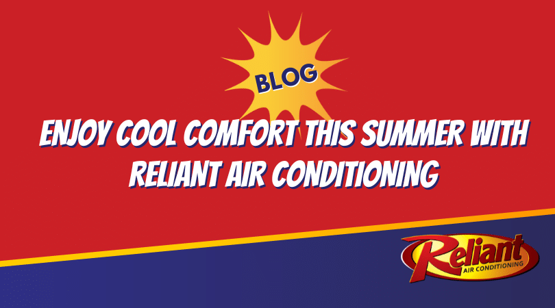 Enjoy Cool Comfort This Summer with Reliant Air Conditioning