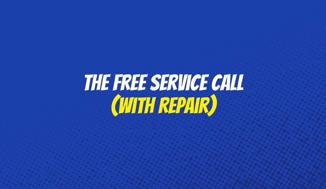 The Free Service Call (With Repair)