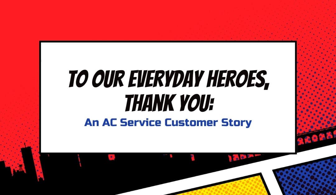 To Our Everyday Heroes, Thank You: An AC Service Customer Story