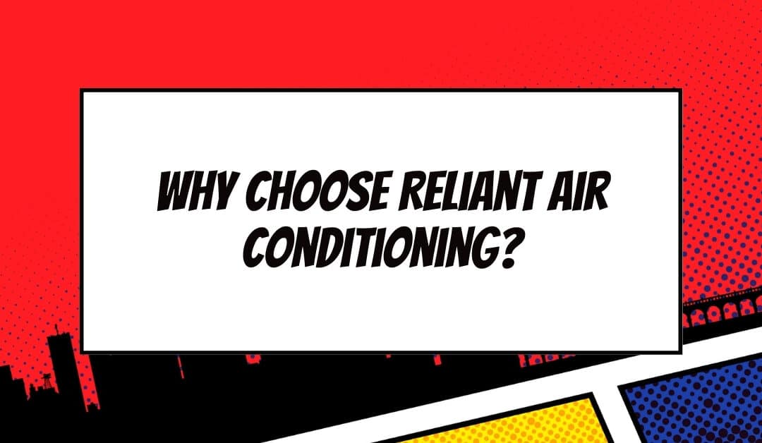 Why Choose Reliant Air Conditioning?